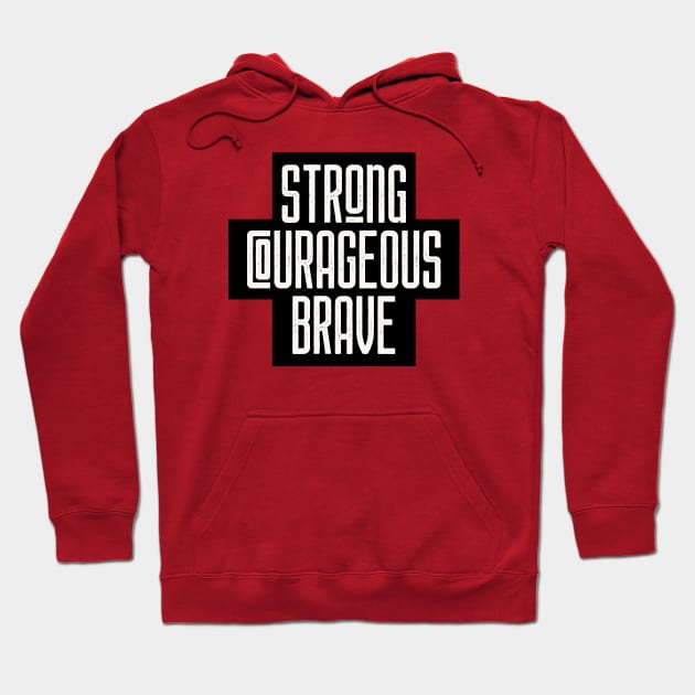 Strong Courageous Brave Hoodie by Courageously Grateful